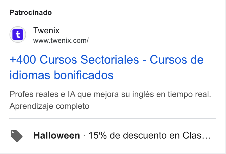 Twenix ad on Google Ads: Patrocinado +400 Cursos Sectoriales - Cursos de idiomas bonificados Profes reales e IA que mejora su inglés en tiempo real. Aprendizaje completo Halloween - 15% de descuento en Clas...