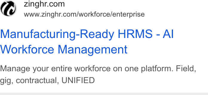 ZingHR ad on Google Ads: (Y www.zinghr.com/workforce/enterprise Manufacturing-Ready HRMS - Al Workforce Management Manage your entire workforce on one platform. Field, gig, contractual, UNIFIED