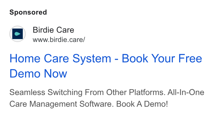 Birdie ad on Google Ads: g Birdie Care www.birdie.care/ Home Care System - Book Your Free Demo Now Seamless Switching From Other Platforms. All-In-One Care Management Software. Book A Demo!