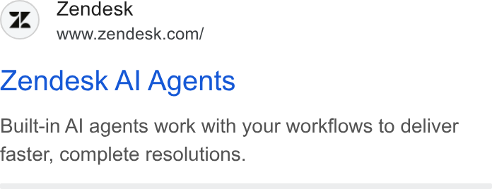 Zendesk WFM ad on Google Ads: Zendesk Al Agents Built-in Al agents work with your workflows to deliver faster, complete resolutions.