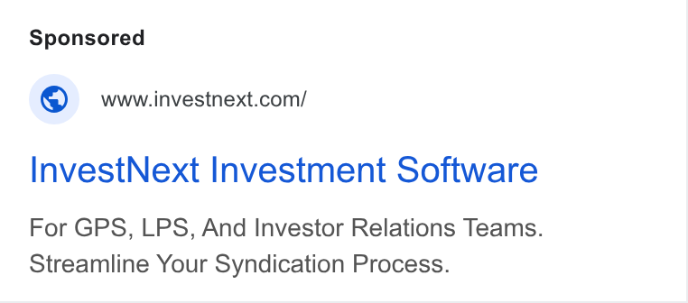 InvestNext ad on Google Ads: Invest Next Investment Software For GPS, LPS, And Investor Relations Teams. Streamline Your Syndication Process.