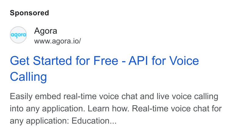 Agora ad on Google Ads: <S Agora www.agora.io/ Get Started for Free - API for Voice Calling Easily embed real-time voice chat and live voice calling into any application. Learn how. Real-time voice chat for any application: Education...