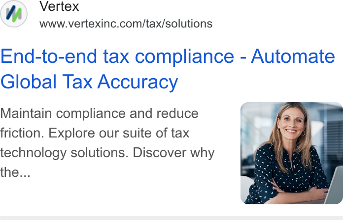 Vertex ad on Google Ads: End-to-end tax compliance - Automate Global Tax Accuracy Maintain compliance and reduce friction. Explore our suite of tax technology solutions. Discover why the...