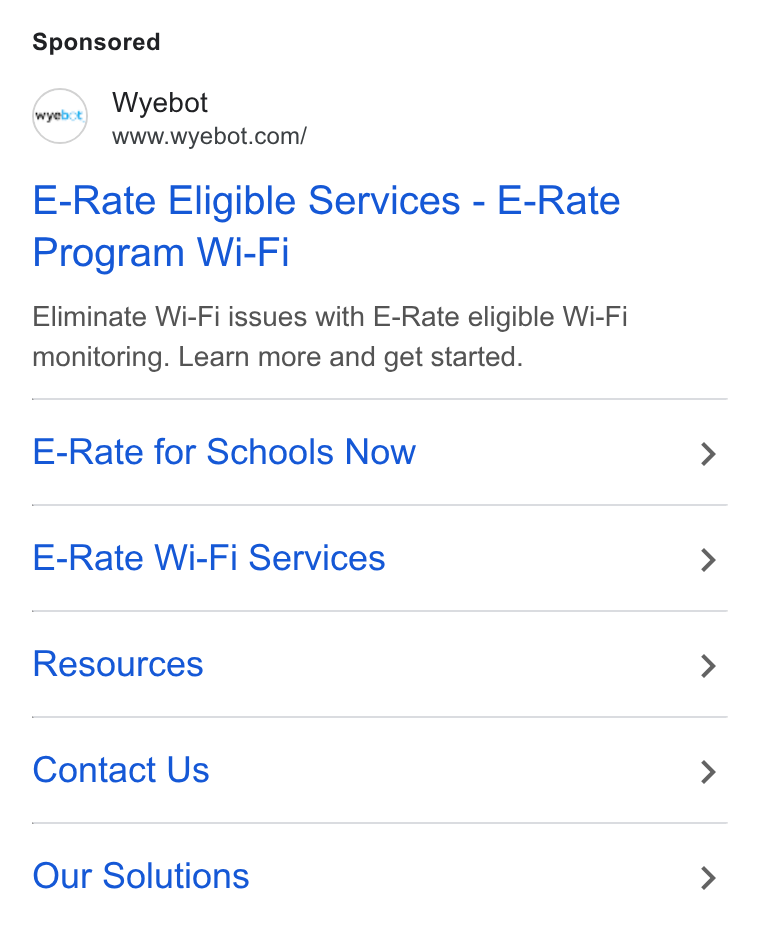 Wyebot ad on Google Ads: E-Rate Eligible Services - E-Rate Program Wi-Fi Eliminate Wi-Fi issues with E-Rate eligible Wi-Fi monitoring. Learn more and get started. E-Rate for Schools Now E-Rate Wi-Fi Services Resources Contact Us Our Solutions