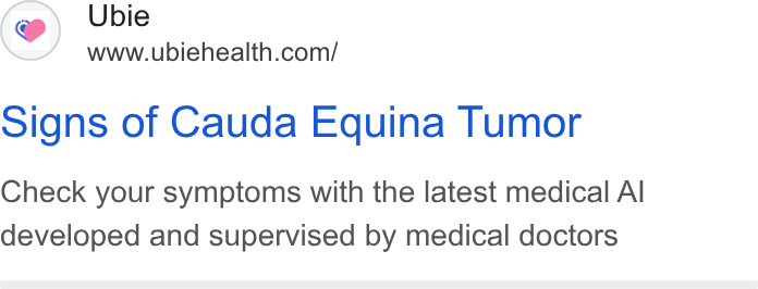 Ubie ad on Google Ads: signs of Cauda Equina Tumor Check your symptoms with the latest medical Al developed and supervised by medical doctors