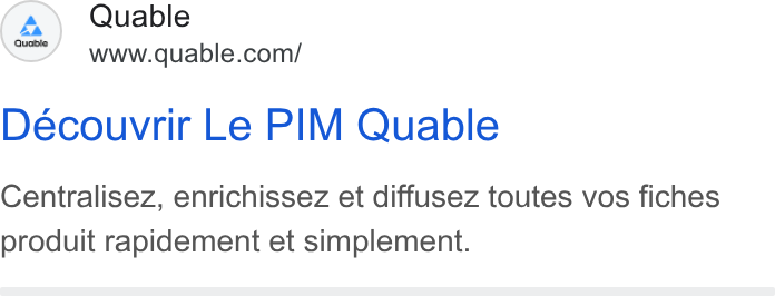 QUABLE ad on Google Ads: Decouvrir Le PIM Quable Centralisez, enrichissez et diffusez toutes vos fiches produit rapidement et simplement.