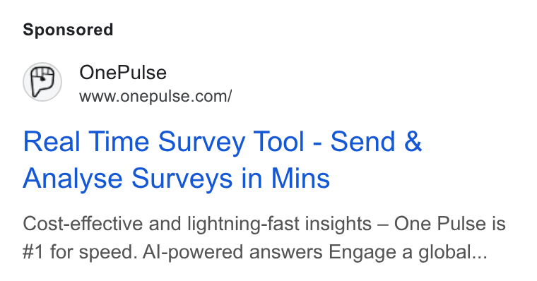 OnePulse ad on Google Ads: Real Time Survey Tool - Send & Analyse Surveys in Mins Cost-effective and lightning-fast insights - One Pulse is #1 for speed. Al-powered answers Engage a global...