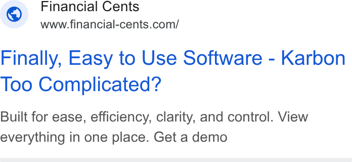 Financial Cents ad on Google Ads: Finally, Easy to Use Software - Karbon Too Complicated? Built for ease, efficiency, clarity, and control. View everything in one place. Get a demo