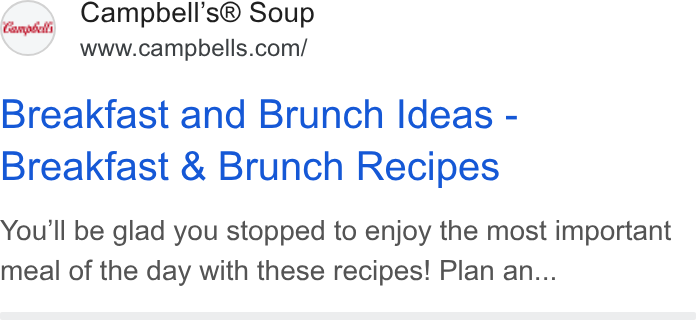 Campbell Soup ad on Google Ads: Breakfast and Brunch Ideas - Breakfast & Brunch Recipes You'll be glad you stopped to enjoy the most important meal of the day with these recipes! Plan an...