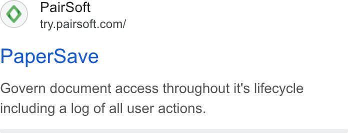PairSoft ad on Google Ads: Paper Save Govern document access throughout it's lifecycle including a log of all user actions.