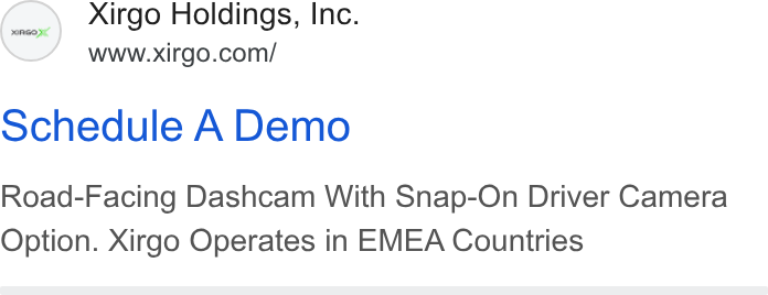 Xirgo Technologies ad on Google Ads: Schedule A Demo Road-Facing Dashcam With Snap-On Driver Camera Option. Xirgo Operates in EMEA Countries