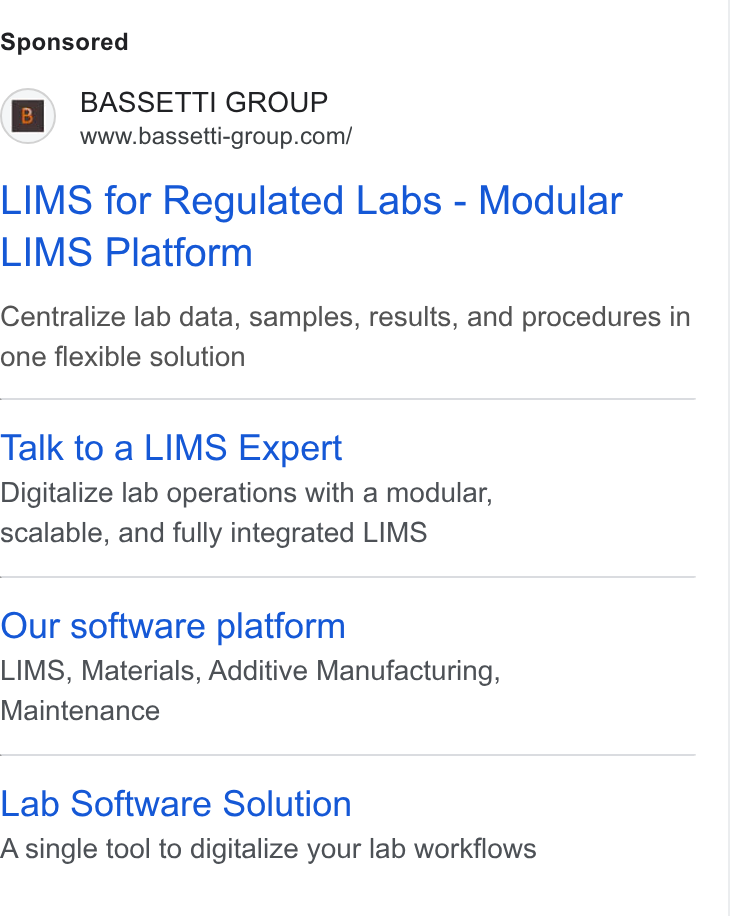 BASSETTI France ad on Google Ads: LIMS for Regulated Labs - Modular LIMS Platform Centralize lab data, samples, results, and procedures in one flexible solution Talk to a LIMS Expert Digitalize lab operations with a modular, scalable, and fully integrated LIMS Our software platform LIMS, Materials, Additive Manufacturing, Maintenance Lab Software Solution A single tool to digitalize your lab workflows
