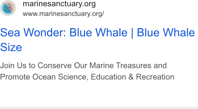 Give Lively ad on Google Ads: www.marinesanctuary.org/ Sea Wonder: Blue Whale | Blue Whale Size Join Us to Conserve Our Marine Treasures and Promote Ocean Science, Education & Recreation