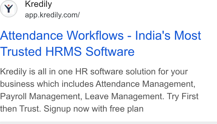 Kredily ad on Google Ads: Attendance Workflows - India's Most Trusted HRMS Software Kredily is all in one HR software solution for your business which includes Attendance Management, Payroll Management, Leave Management. Try First then Trust. Signup now with free plan