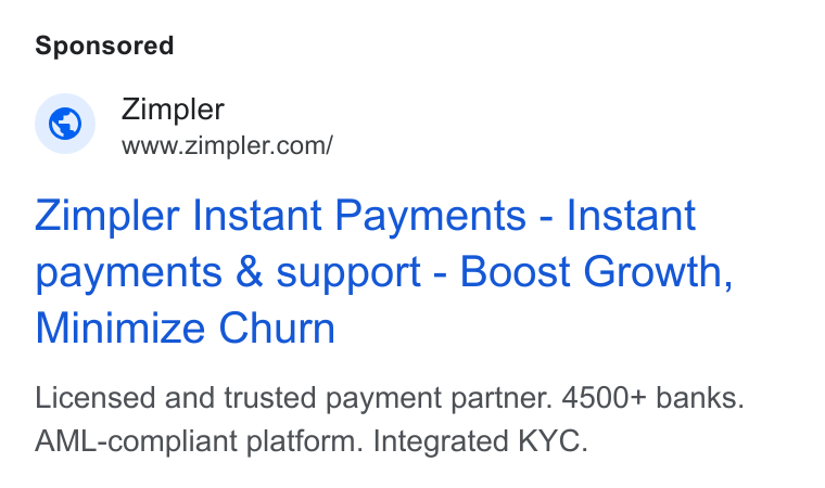 Zimpler ad on Google Ads: Zimpler Instant Payments - Instant payments & support - Boost Growth, Minimize Churn Licensed and trusted payment partner. 4500+ banks. AML-compliant platform. Integrated KYC.
