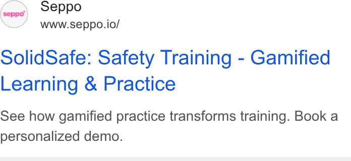 Seppo.io ad on Google Ads: Seppo Wwww.seppo.io/ Ssolid Safe: Safety Training - Gamified Learning & Practice See how gamified practice transforms training. Book a personalized demo.