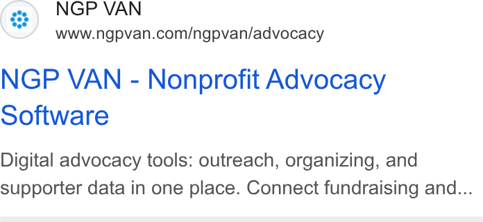 NGP VAN ad on Google Ads: NGP VAN - Nonprofit Advocacy software Digital advocacy tools: outreach, organizing, and supporter data in one place. Connect fundraising and...