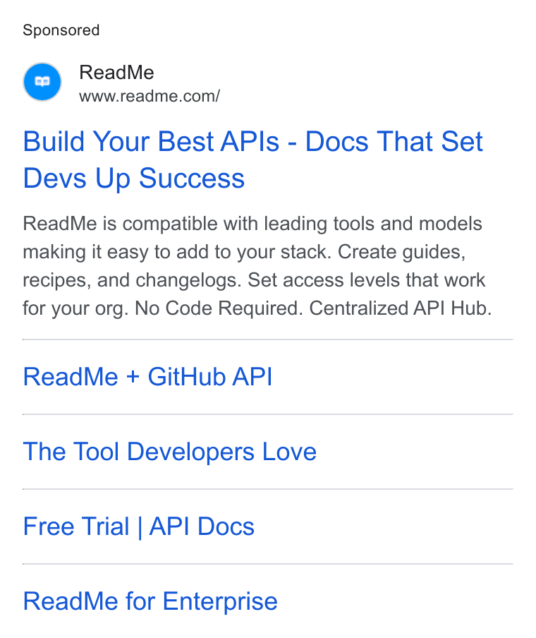 ReadMe ad on Google Ads: Build Your Best APIs - Docs That Set Devs Up Success Read Me is compatible with leading tools and models making it easy to add to your stack. Create guides, recipes, and changelogs. Set access levels that work for your org. No Code Required. Centralized API Hub. Read Me + Git Hub API The Tool Developers Love Free Trial | API Docs Read Me for Enterprise