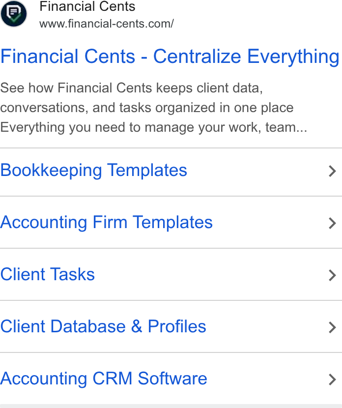 Financial Cents ad on Google Ads: Financial Cents - Centralize Everything See how Financial Cents keeps client data, conversations, and tasks organized in one place Everything you need to manage your work, team... Bookkeeping Templates > Accounting Firm Templates > Client Tasks > Client Database & Profiles > Accounting CRM Software >