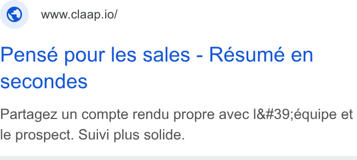 Claap ad on Google Ads: © wweiaap.io/ Penseé pour les sales - Resume en secondes Partagez un compte rendu propre avec I'équipe et le prospect. Suivi plus solide.