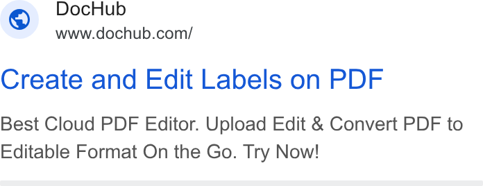DocHub ad on Google Ads: Create and Edit Labels on PDF Best Cloud PDF Editor. Upload Edit & Convert PDF to Editable Format On the Go. Try Now!
