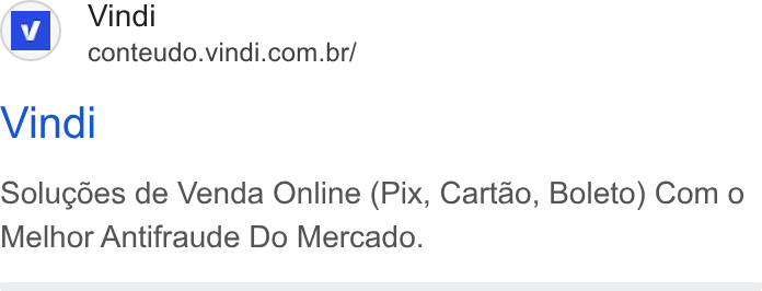 Vindi ad on Google Ads: Vindi Solugdes de Venda Online (Pix, Cartao, Boleto) Com o Melhor Antifraude Do Mercado.
