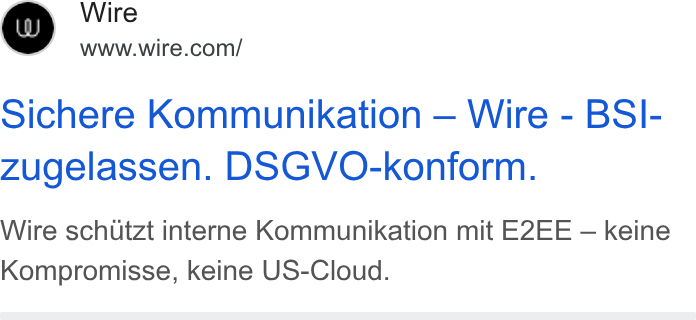 Wire ad on Google Ads: Sichere Kommunikation — Wire - BSI- zugelassen. DSGVO-konform. Wire schutzt interne Kommunikation mit E2EE — keine Kompromisse, keine US-Cloud.