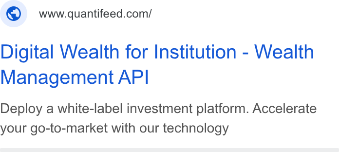 Quantifeed ad on Google Ads: Digital Wealth for Institution - Wealth Management API Deploy a white-label investment platform. Accelerate your go-to-market with our technology