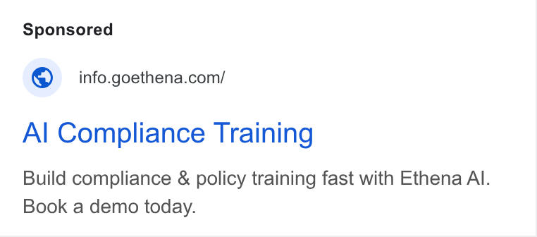 Ethena ad on Google Ads: Al Compliance Training Build compliance & policy training fast with Ethena Al. Book a demo today.