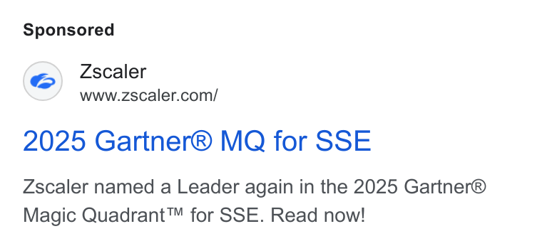 Zscaler ad on Google Ads: 2025 Gartner® MQ for SSE Zscaler named a Leader again in the 2025 Gartner® Magic Quadrant™ for SSE. Read now!