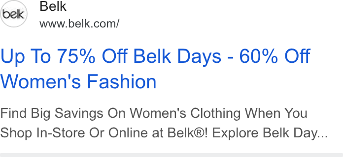 Belk ad on Google Ads: Up To 75% Off Belk Days - 60% Off Women's Fashion Find Big Savings On Women's Clothing When You Shop In-Store Or Online at Belk®! Explore Belk Day...