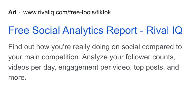 Rival IQ ad on Google Ads: Free Social Analytics Report - Rival |Q Find out how you're really doing on social compared to your main competition. Analyze your follower counts, videos per day, engagement per video, top posts, and more.