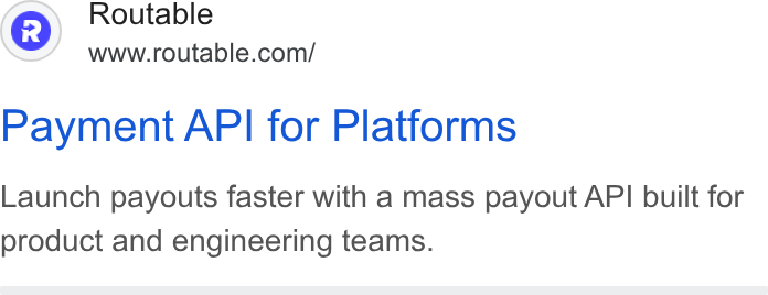 Routable ad on Google Ads: Payment API for Platforms Launch payouts faster with a mass payout API built for product and engineering teams.