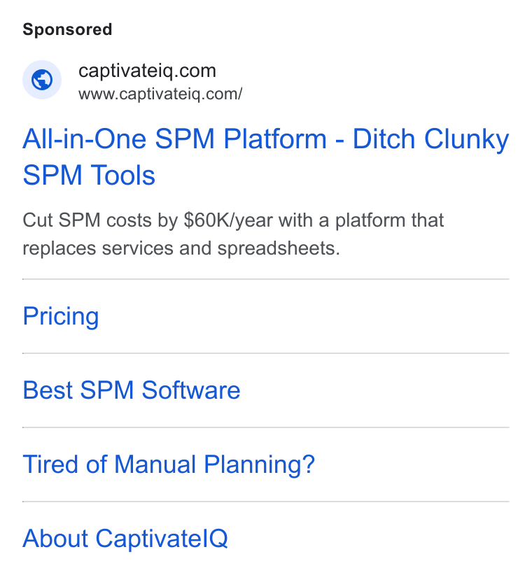 CaptivateIQ ad on Google Ads: Soe www.captivateiq.com/ All-in-One SPM Platform - Ditch Clunky SPM Tools Cut SPM costs by $60K/year with a platform that replaces services and spreadsheets. Pricing Best SPM Software Tired of Manual Planning? About Captivatel Q