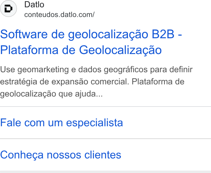 Datlo ad on Google Ads: Software de geolocaliza¢gao B2B - Plataforma de Geolocalizagao Use geomarketing e dados geograficos para definir estratégia de expansdo comercial. Plataforma de geolocalizagao que ajuda... Fale com um especialista Conhega nossos clientes