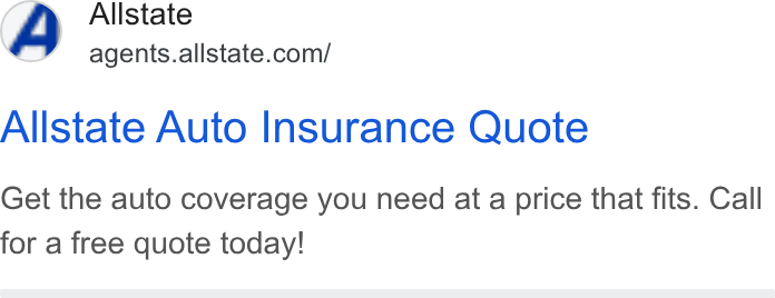 Allstate ad on Google Ads: Allstate Auto Insurance Quote Get the auto coverage you need at a price that fits. Call for a free quote today!