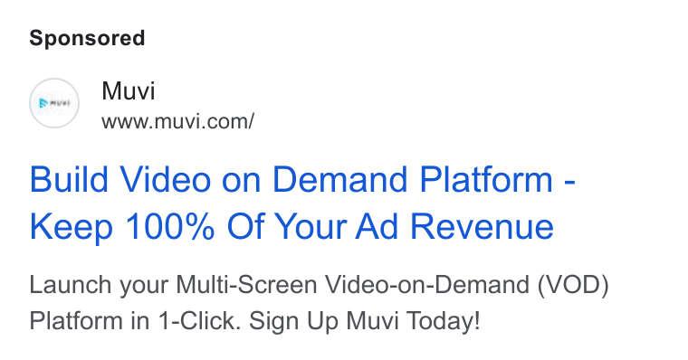 Muvi.com ad on Google Ads: Build Video on Demand Platform - Keep 100% Of Your Ad Revenue Launch your Multi-Screen Video-on-Demand (VOD) Platform in 1-Click. Sign Up Muvi Today!