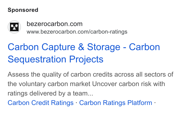 BeZero Carbon ad on Google Ads: www.bezerocarbon.com/carbon-ratings Carbon Capture & Storage - Carbon Sequestration Projects Assess the quality of carbon credits across all sectors of the voluntary carbon market Uncover carbon risk with ratings delivered by a team... Carbon Credit Ratings - Carbon Ratings Platform -