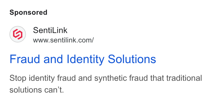 SentiLink ad on Google Ads: Fraud and Identity Solutions Stop identity fraud and synthetic fraud that traditional solutions can't.