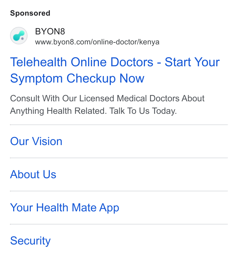 BYON8 ad on Google Ads: Telehealth Online Doctors - Start Your Symptom Checkup Now Consult With Our Licensed Medical Doctors About Anything Health Related. Talk To Us Today. Our Vision About Us Your Health Mate App Security