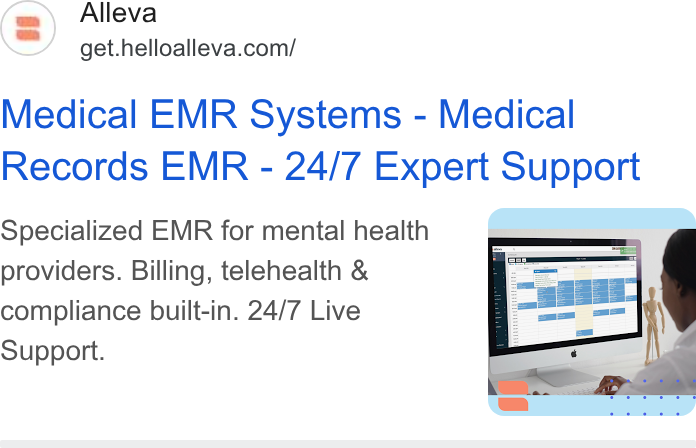 Alleva ad on Google Ads: Medical EMR Systems - Medical Records EMR - 24/7 Expert Support Specialized EMR for mental health providers. Billing, telehealth & compliance built-in. 24/7 Live Support.