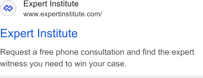 Expert Institute ad on Google Ads: Expert Institute Request a free phone consultation and find the expert witness you need to win your case.