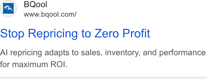 BQool ad on Google Ads: Stop Repricing to Zero Profit Al repricing adapts to sales, inventory, and performance for maximum ROI.