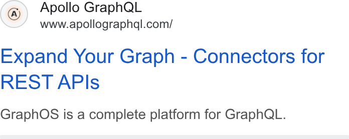 Apollo GraphQL ad on Google Ads: Expand Your Graph - Connectors for REST APIs Graph OS is a complete platform for Graph QL.
