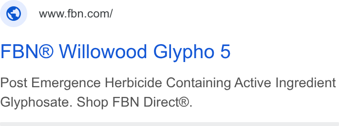 Farmer's Business Network ad on Google Ads: FBN® Willowood Glypho 5 Post Emergence Herbicide Containing Active Ingredient Glyphosate. Shop FBN Direct®.