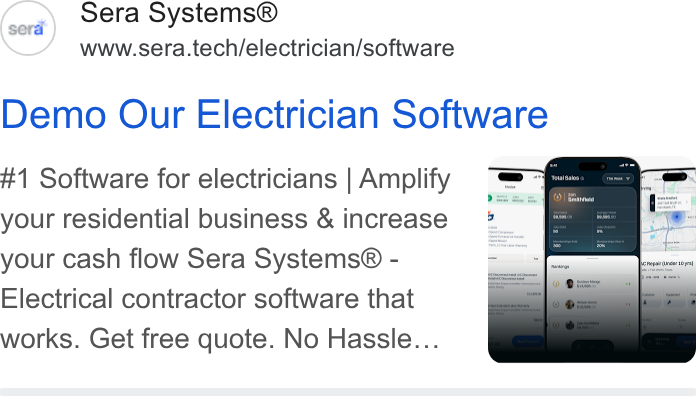 Sera Systems ad on Google Ads: Sera Systems® www.sera.tech/electrician/software Demo Our Electrician Software #1 Software for electricians | Amplify your residential business & increase your cash flow Sera Systems® - Electrical contractor software that works. Get free quote. No Hassle...