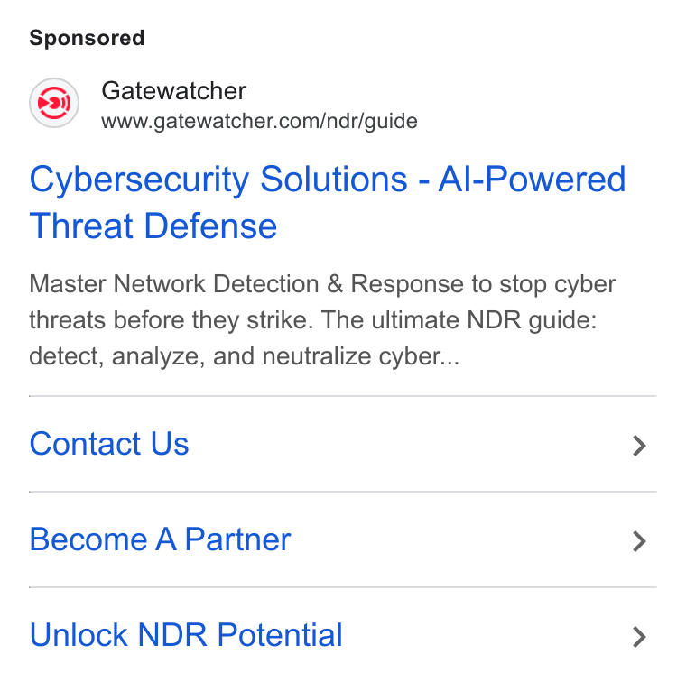 GATEWATCHER ad on Google Ads: Cybersecurity Solutions - Al-Powered Threat Defense Master Network Detection & Response to stop cyber threats before they strike. The ultimate NDR guide: detect, analyze, and neutralize cyber... Contact Us Become A Partner Unlock NDR Potential