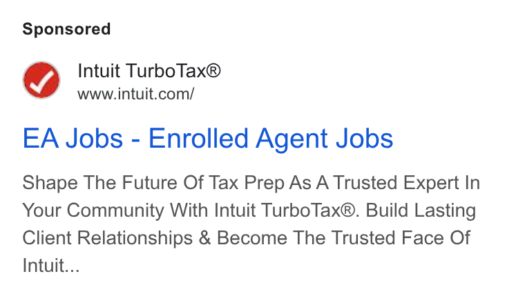 Intuit ad on Google Ads: EA Jobs - Enrolled Agent Jobs Shape The Future Of Tax Prep As A Trusted Expert In Your Community With Intuit Turbo Tax®. Build Lasting Client Relationships & Become The Trusted Face Of Intuit...