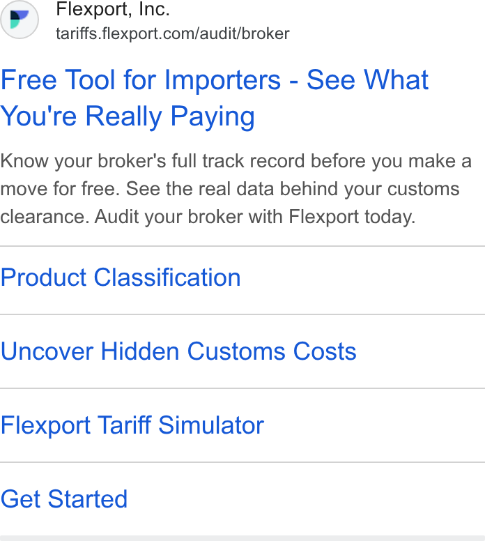 Flexport ad on Google Ads: Free Tool for Importers - See What You're Really Paying Know your broker's full track record before you make a move for free. See the real data behind your customs clearance. Audit your broker with Flexport today. Product Classification Uncover Hidden Customs Costs Flexport Tariff Simulator Get Started
