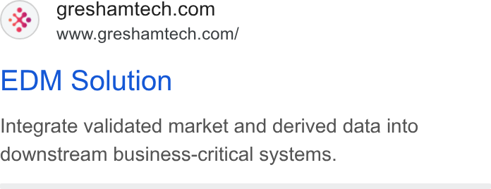 Turtl ad on Google Ads: www.greshamtech.com/ EDM Solution Integrate validated market and derived data into downstream business-critical systems.